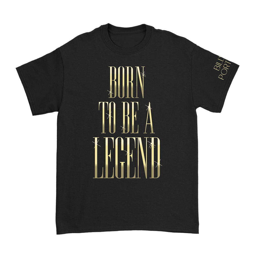 Official Billy Porter Merchandise. Born To Be A Legend design in gold on a black cotton t-shirt. 